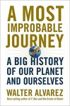 A Most Improbable Journey: A Big History of Our Planet and Ourselves - Walter Alvarez