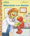 Elmo Goes to the Doctor - Sarah Albee