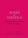 Secrets of Gorgeous: Hundreds of Ways to Live Well While Living It Up - Esther Blum