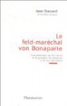 Le feld-maréchal von Bonaparte - Jean Dutourd