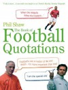 The Book of Football Quotations - Phil Shaw