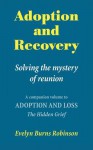 Adoption and Recovery - Solving the Mystery of Reunion - Evelyn Robinson