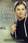 Ella Finds Love Again - Jerry S. Eicher