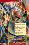 La lotta di classe dopo la lotta di classe (Economica Laterza) (Italian Edition) - Luciano Gallino