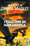 I falconi di Narabedla - Marion Zimmer Bradley, Maria Cristina Pietri