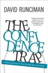 The Confidence Trap: A History of Democracy in Crisis from World War I to the Present - David Runciman