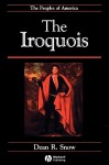 The Iroquois - Dean R. Snow