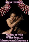 Curse of the Were-Jaguar (Mating with Monsters #6) - Mark Desires