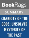 Chariots of the Gods: Unsolved Mysteries of the Past by Erich von Däniken | Summary & Study Guide - BookRags