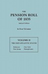 The Pension Roll of 1835. in Four Volumes. Volume II: The Mid-Atlantic States: Delaware, New Jersey, New York, Pennsylvania - United States Department of War, U. S. Department of War