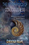 The New Physics of Consciousness - David A. Ash