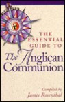 The Essential Guide to the Anglican Communion - James Rosenthal