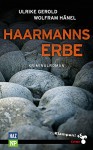 Haarmanns Erbe: Kriminalroman - Ulrike Gerold, Wolfram Hänel