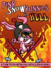 Pink Snowbunnies in Hell: A Flash-Fiction Anthology - Debora Geary, Nichole Chase, T.L. Haddix, Camille LaGuire