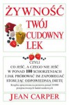 Żywność twój cudowny lek - Jean Carper