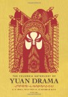 The Columbia Anthology of Yuan Drama - George Kao, C T Hsia, Wai-Yee Li