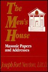 Men's House: Masonic Papers and Addresses - Joseph Fort Newton