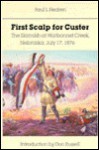 First Scalp for Custer: The Skirmish at Warbonnet Creek, Nebraska, July 17, 1876 - Paul L. Hedren, Don Russell