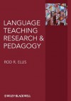 Language Teaching Research and Language Pedagogy - Rod Ellis