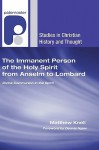 The Immanent Person of the Holy Spirit from Anselm to Lombard: Divine Communion in the Spirit - Matthew Knell, Dennis Ngien