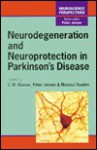 Neurodegeneration and Neuroprotection in Parkinson's Disease - C.W. Olanow, Charles W. Olanow, M.B.H. Youdim