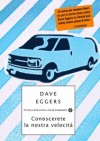 Conoscerete la nostra velocità - Dave Eggers