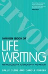 The Arvon Book of Life Writing: Writing Biography, Autobiography and Memoir - Sally Cline