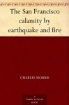 The San Francisco calamity by earthquake and fire - Charles Morris