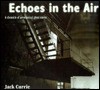 Echoes in the Air - Jack Currie