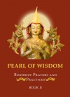 Pearl Of Wisdom Buddhist Prayers and Practices Book 2 - Thubten Chodron