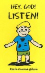 Hey, God! Listen! - Roxie C. Gibson, Roxie Cawood Gibson, James C. Gibson