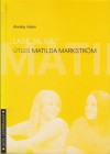 "Lase jalga " ütles Matilda Markström - Annika Holm, Catherine Zarip, Tiia Uibo