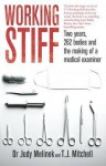 Working Stiff: Two Years, 262 Bodies, and the Making of a Medical Examiner - Judy Melinek
