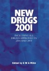 New Drugs 2001: Including All Drugs Approved in 2000 and 2001 - G.W.A. Milne