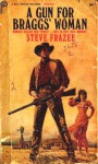 A Gun for Braggs' Woman - Steve Frazee