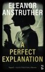 A Perfect Explanation - Eleanor Anstruther