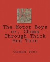 The Motor Boys Or, Chums Through Thick and Thin - Clarence Young