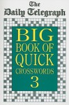 The Daily Telegraph Big Book of Quick Crosswords 3 - Daily Telegraph, Daily Telegraph