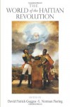 The World of the Haitian Revolution - David Patrick Geggus, Norman Fiering