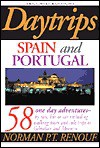 Daytrips Spain and Portugal: 58 One Day Adventures by Rail, Bus or Car Second Edition - Norman Renouf