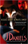 Kisses Aren't Always Sweet - J. Daniels