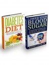 Lower Your Blood Sugar & Diabetes Diet Box Set: The Complete Guide To Controlling Your Blood Sugar Naturally With A Proven Diabetes Diet Meal Plan - Audrey Spencer, Olivia Taylor