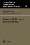 Trends in Multicriteria Decision Making: Proceedings of the 13th International Conference on Multiple Criteria Decision Making, Cape Town, South Africa, January 1997 - Theodor J. Stewart