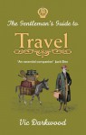 The Gentleman's Guide to Travel - Vic Darkwood