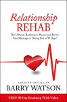 Relationship Rehab: The Ultimate Roadmap to Rescue and Revive Your Marriage or Dating Life in 90 Days! - Barry Watson, Jane Dixon-Smith