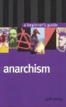 Anarchism: A Beginner's Guide - Ruth Kinna