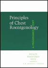 Principles of Chest Roentgenology: A Programmed Text - Benjamin Felson