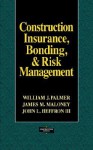 Construction Insurance, Bonding, & Risk Management - William J. Palmer, James M. Maloney