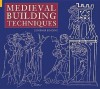 Medieval Building Techniques - Gunther Binding