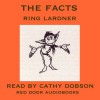 The Facts - Ring Lardner, Cathy Dobson, Red Door Audiobooks